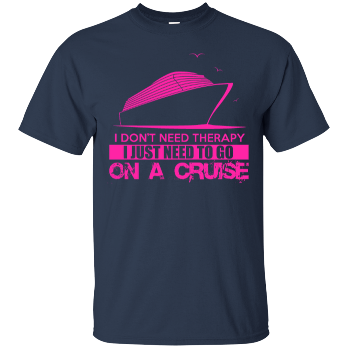 i-don-t-need-therapy-i-just-need-to-go-on-a-cruise-shirt-hoodie-tank