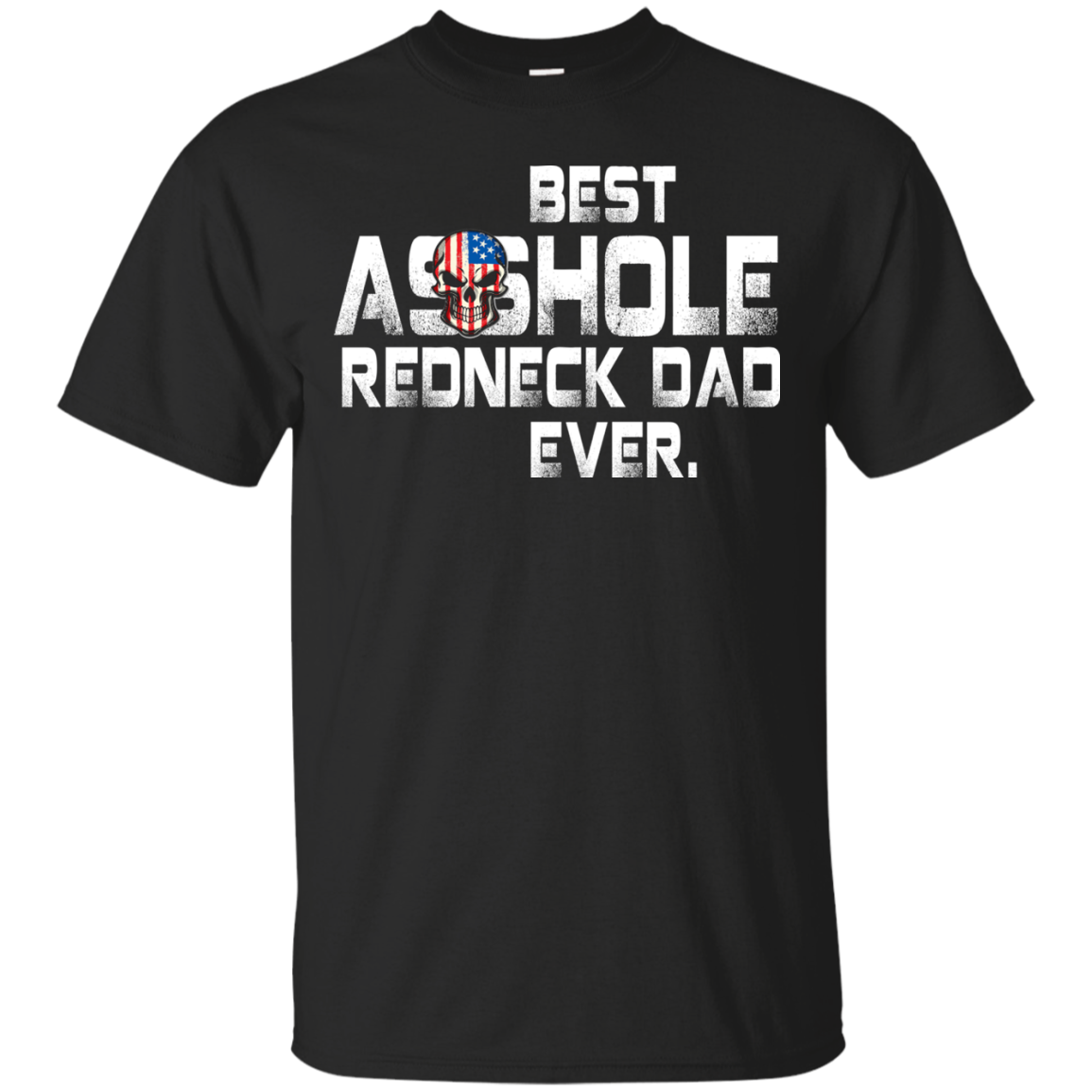 Best asshole redneck dad ever t-shirt, tank top