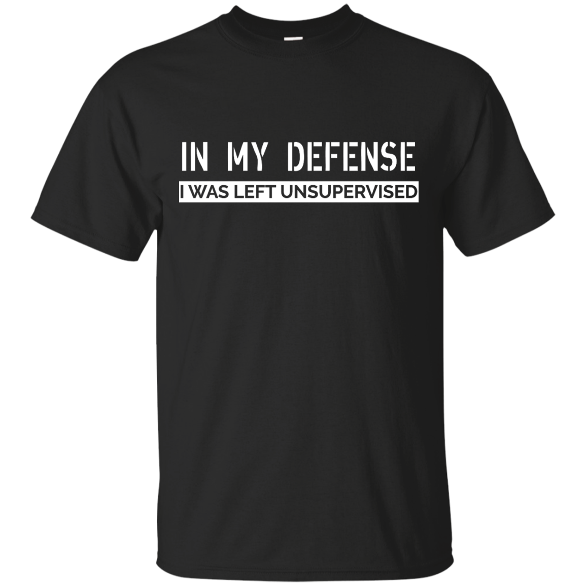 in my defense i was left unsupervised shirt