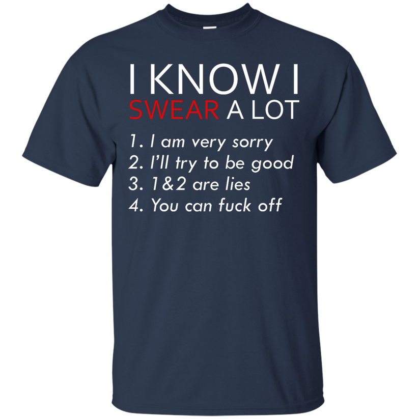 I Know I Swear A Lot t-shirt, long sleeve, hoodie