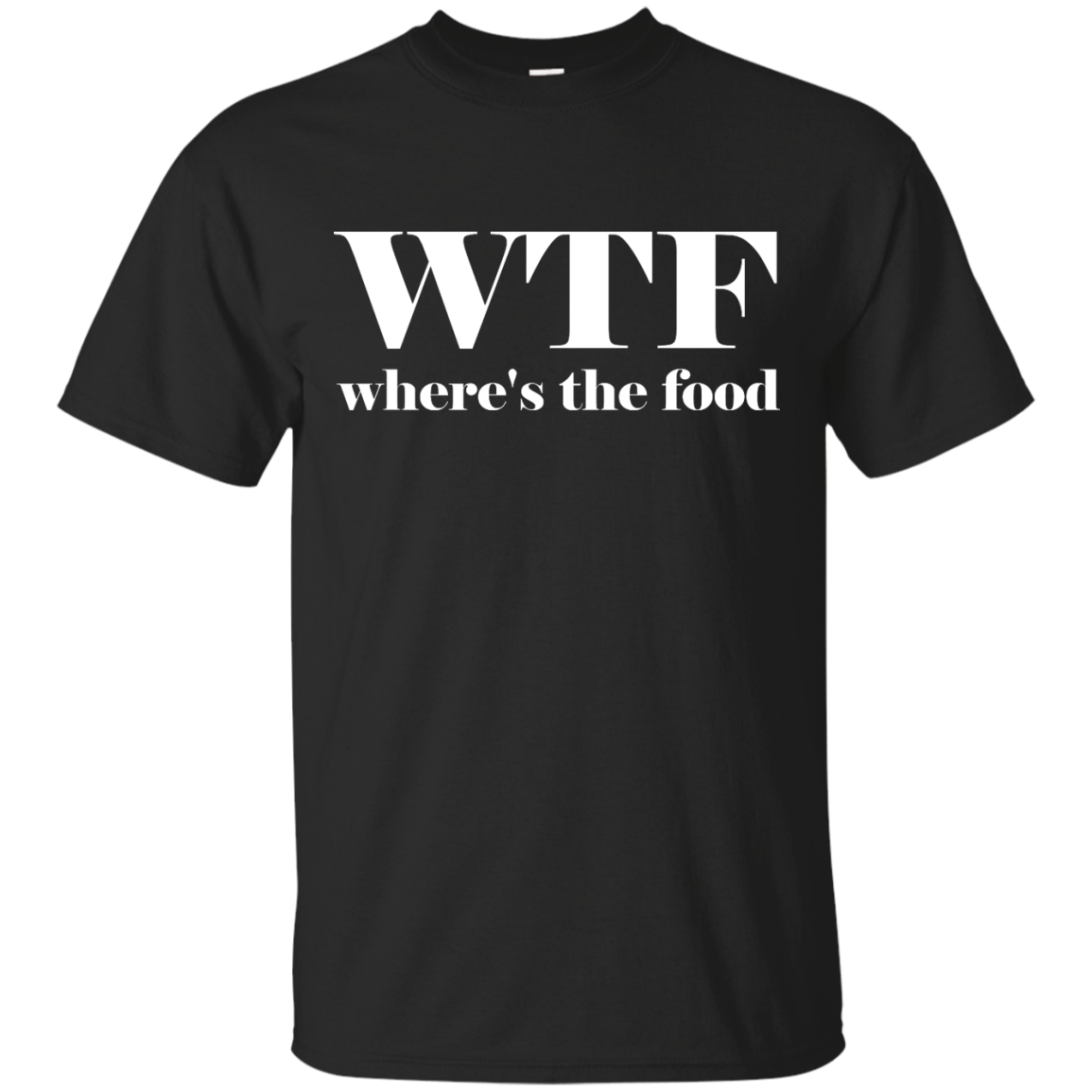 WTF: Where's The Food shirt, sweater, tank