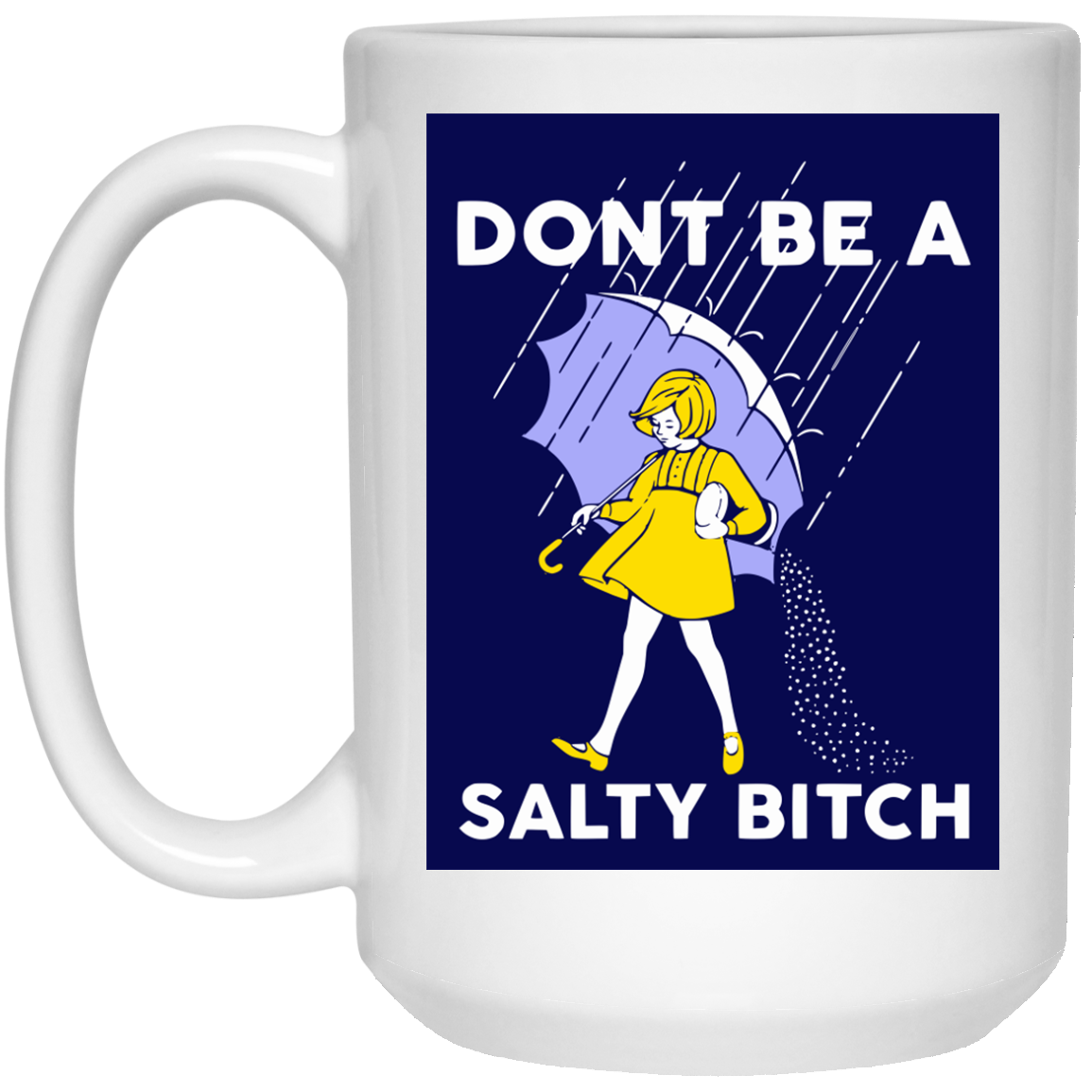 Don't Be A Salty B Mug