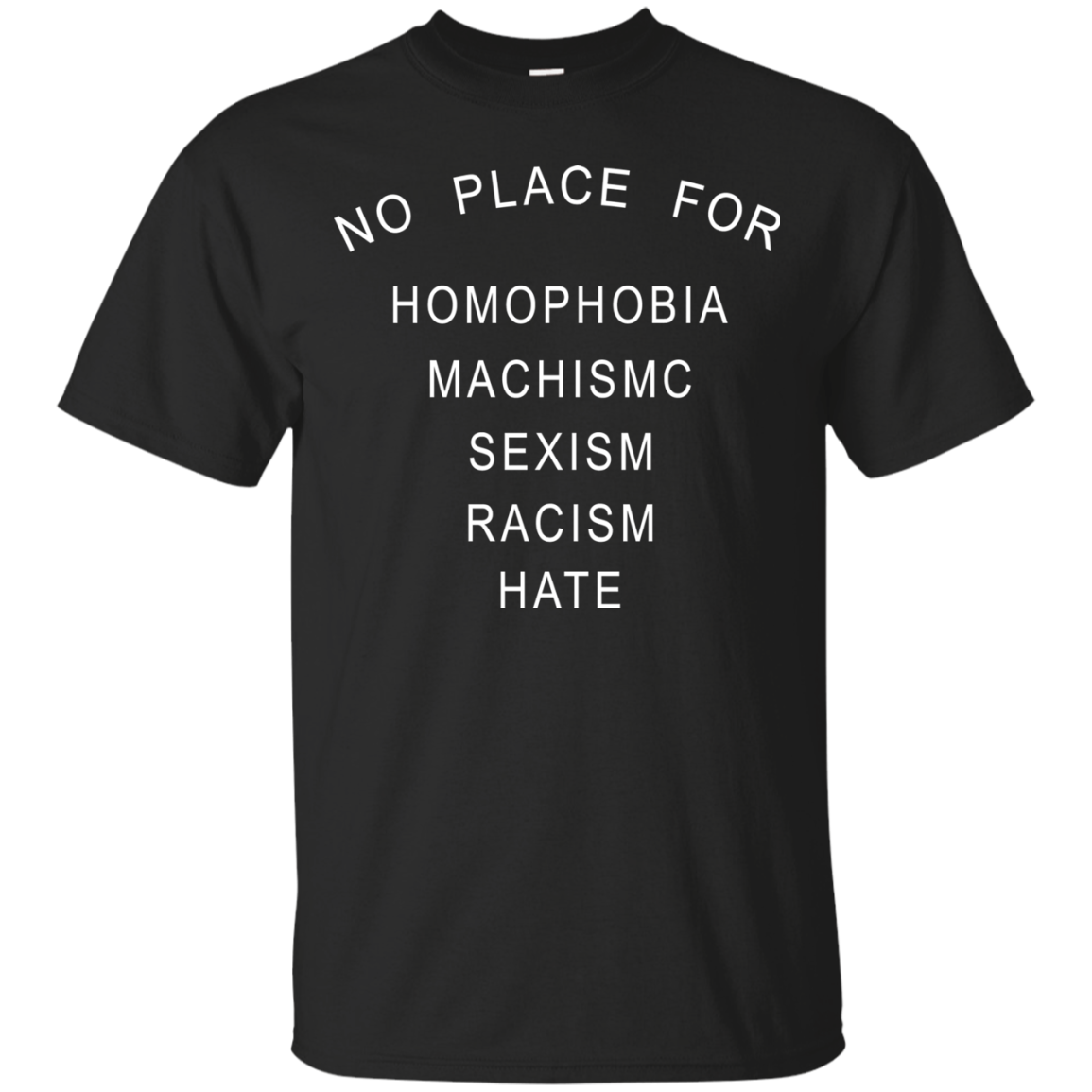 No place for homophobia fascism sexism racism hate shirt, tank, hoodie