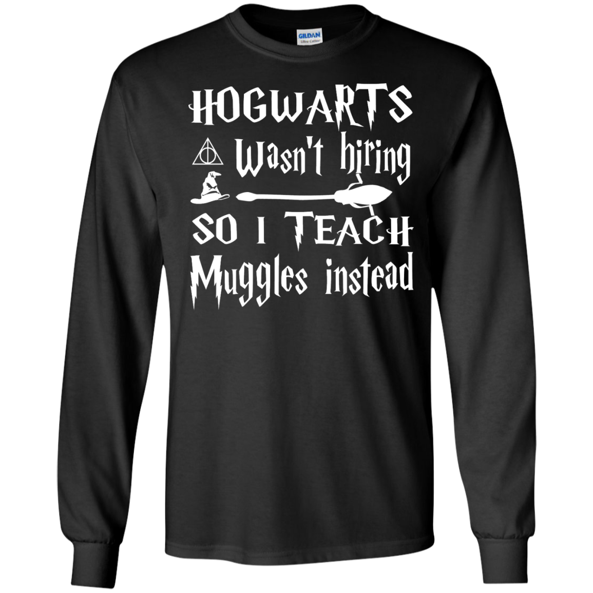 Hogwarts Wasn't Hiring So I Teach Muggles Instead shirt, sweater